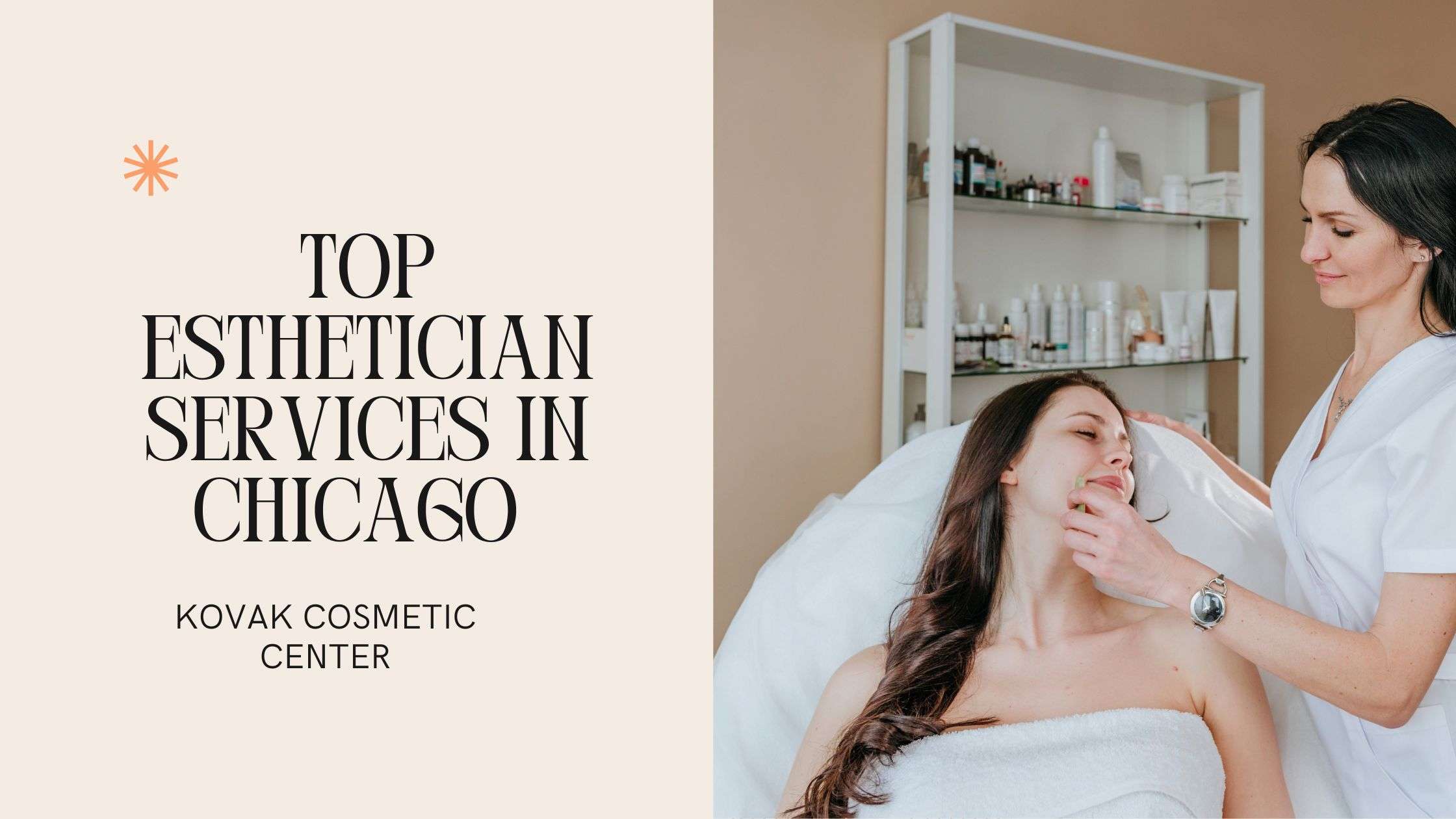 top esthetician services in chicago  kovak cosmetic center - top esthetician services in chicago