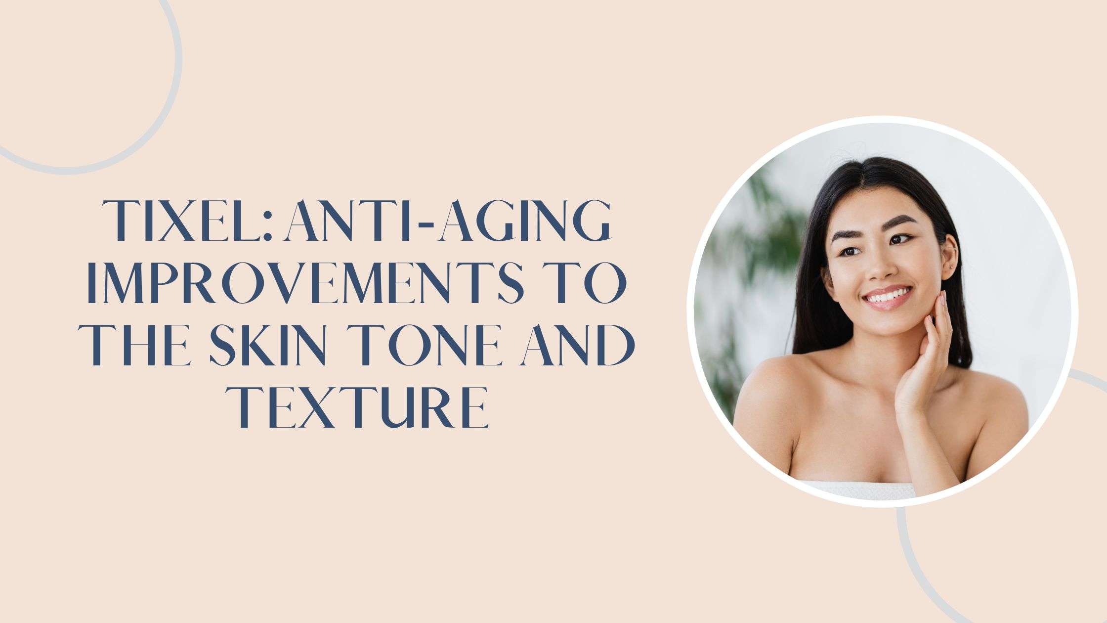 tixel anti aging improvements to the skin tone and texture  kovak cosmetic center - tixel anti aging improvements to the skin tone and texture