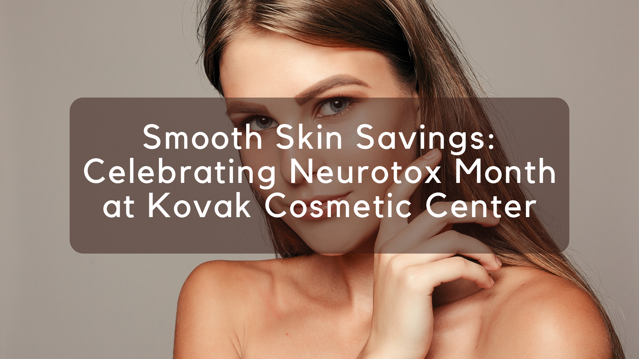 savings on neurotoxin injections in chicago  kovak cosmetic center - savings on neurotoxin injections in chicago