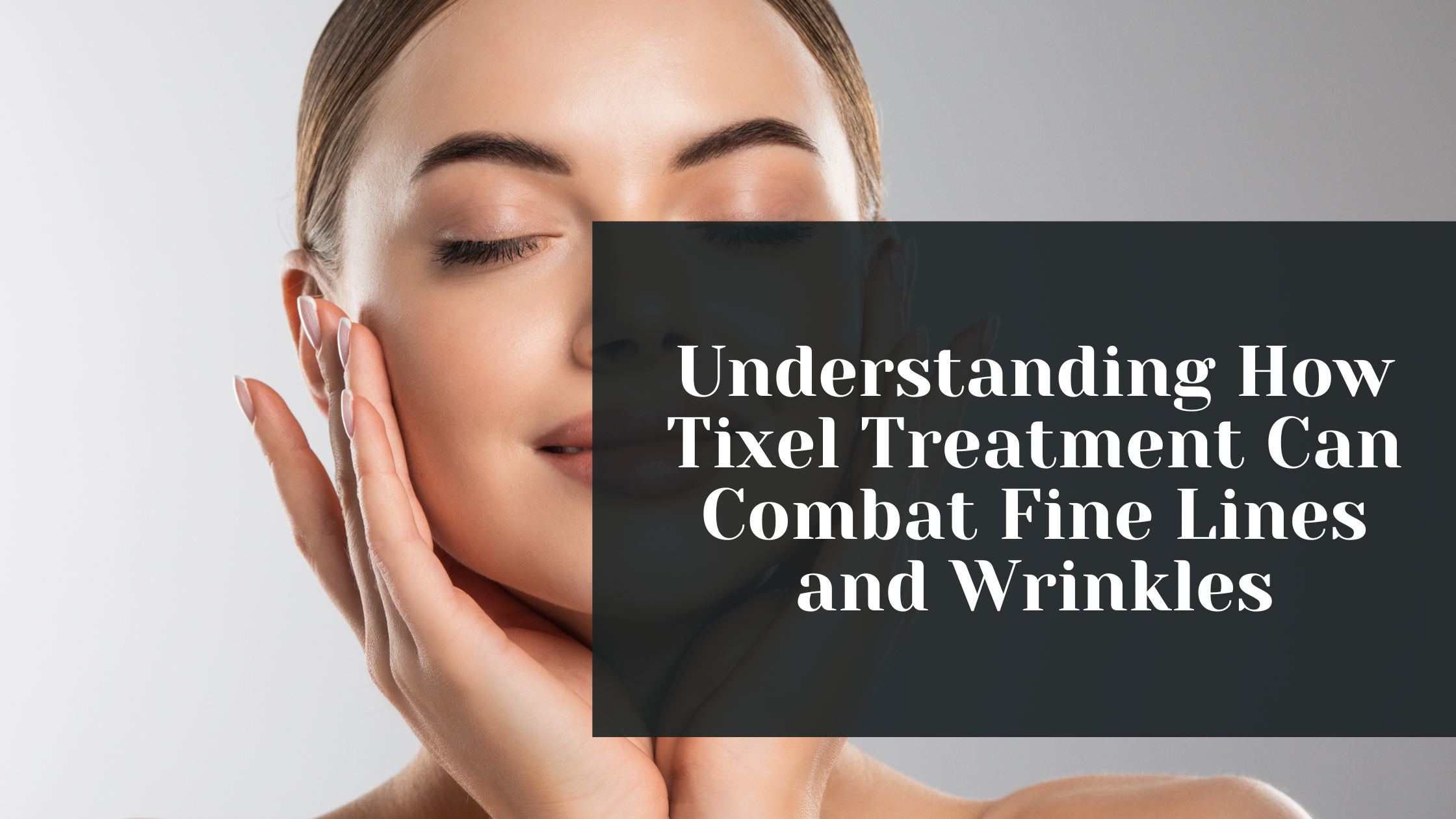 understanding how tixel treatment can combat fine lines and wrinkles