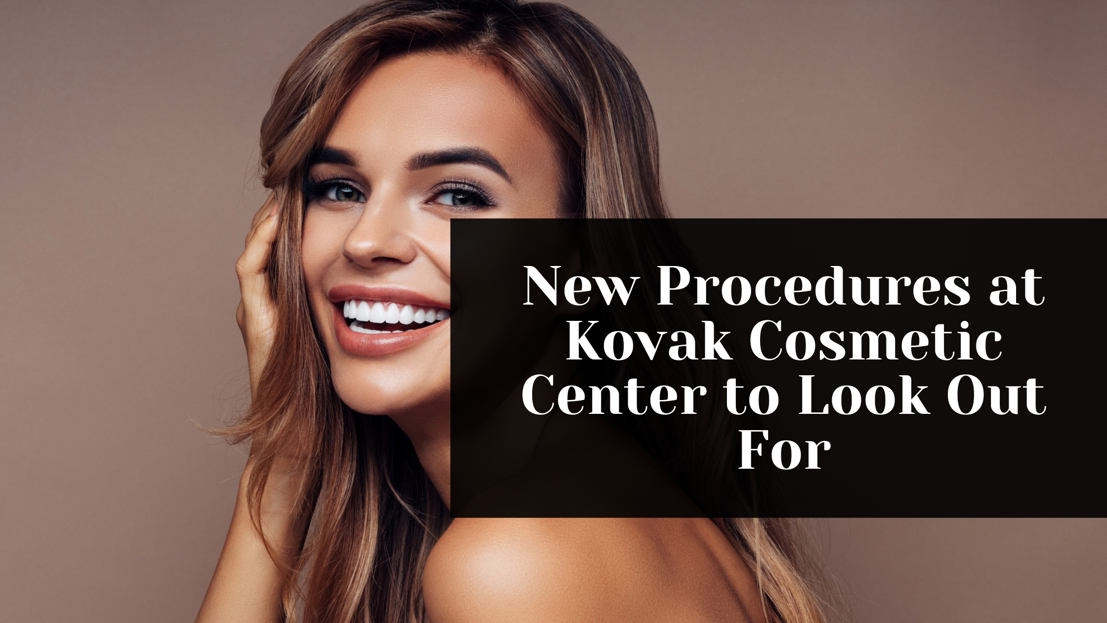 advanced cosmetic treatments in chicago  kovak cosmetic center - advanced cosmetic treatments in chicago