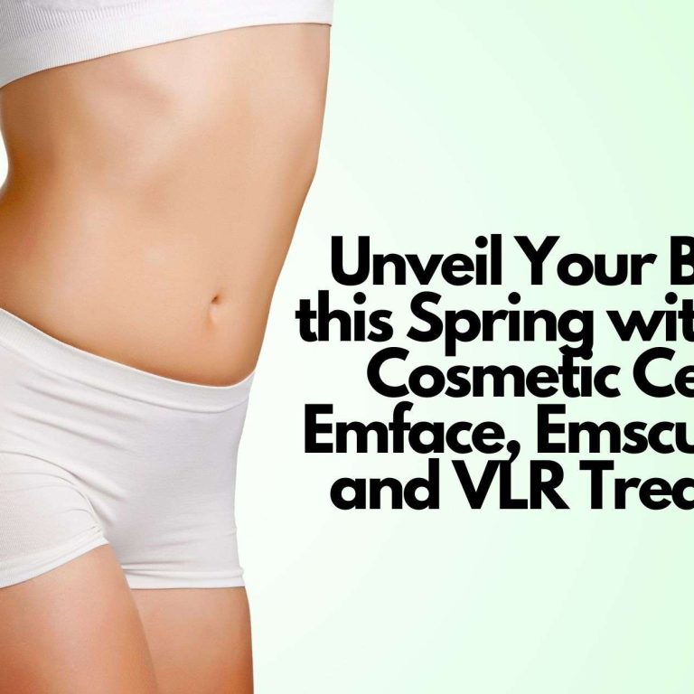 unveil your best self this spring with kovak cosmetic centers emface emsculpt neo and vlr treatments